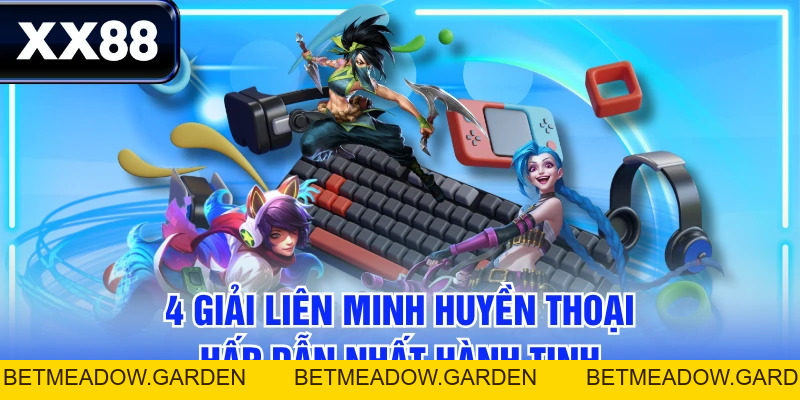 4 Giải Liên Minh Huyền Thoại Hấp Dẫn Nhất Hành Tinh - betmeadow