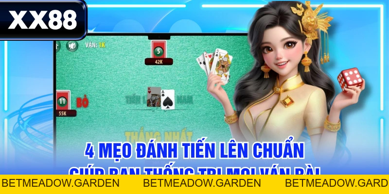 4 Mẹo Đánh Tiến Lên Chuẩn Giúp Bạn Thống Trị Mọi Ván Bài - betmeadow