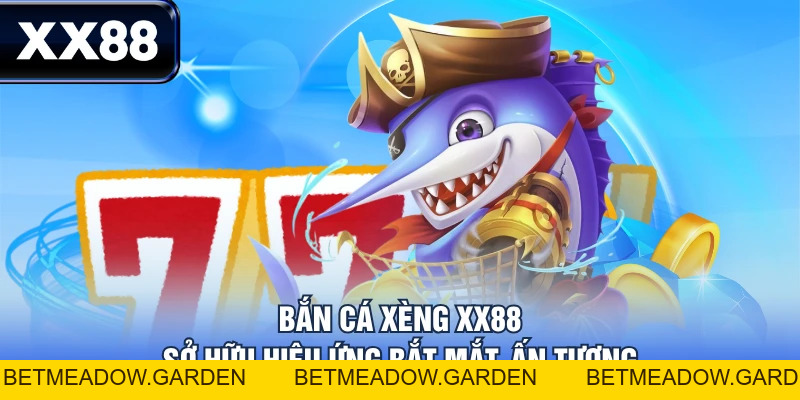 Bắn Cá Xèng - Game Săn Xu Đổi Thưởng Không Nên Bỏ lỡ - betmeadow