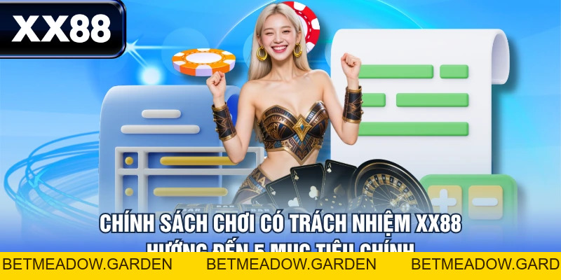 Chơi Có Trách Nhiệm Cùng XX88 - Mục Tiêu Giải Trí Văn Minh - betmeadow