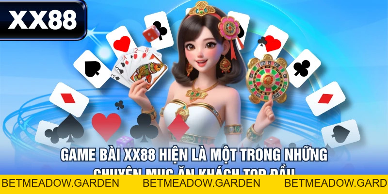 Top 3 Game Bài XX88 Cực Hot Người Mới Không Nên Bỏ Qua - betmeadow