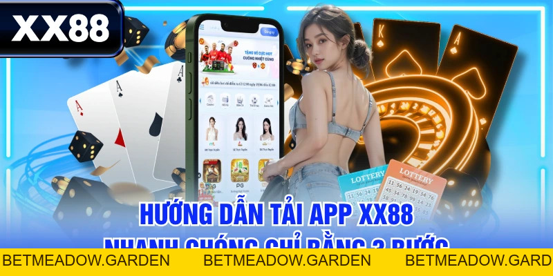 Hướng Dẫn Tải App XX88 Nhanh Chóng Chỉ Bằng 3 Bước - betmeadow