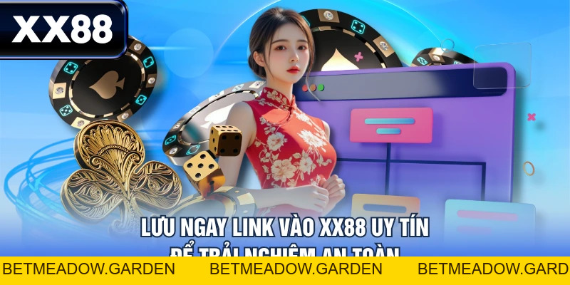 Link Vào XX88 Mới Nhất 2026 - Cập Nhật Đầy Đủ Cho Bạn - betmeadow