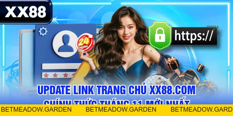 Update Link Trang Chủ XX88.COM Chính Thức Tháng 11 Mới Nhất - betmeadow